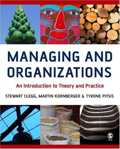 Managing and Organizations. An Introduction to Theory and Practice