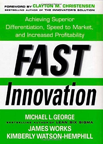 Fast Innovation: Achieving Superior Differentiation, Speed to Market, and Increased Profitability