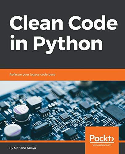 Clean Code in Python: Refactor your legacy code base (English Edition)