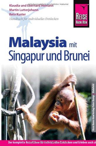 Reise Know-How Malaysia mit Singapur und Brunei: Reiseführer für individuelles Entdecken