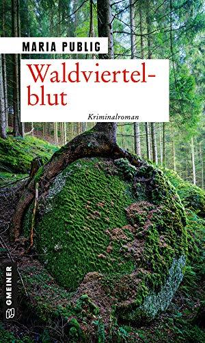 Waldviertelblut: Kriminalroman (Kriminalromane im GMEINER-Verlag) (PR-Agentin Walli Winzer)