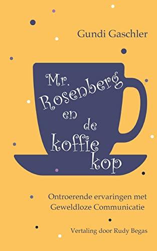 Mr. Rosenberg en de koffiekop: Ontroerende ervaringen met Geweldloze Communicatie