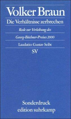 Die Verhältnisse zerbrechen: Rede zur Verleihung des Georg-Büchner-Preises 2000. Mit der Laudatio von Gustav Seibt (edition suhrkamp)