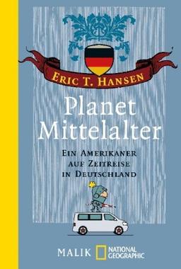 Planet Mittelalter: Ein Amerikaner auf Zeitreise in Deutschland