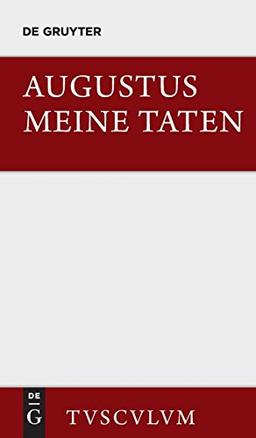 Meine Taten: Das Monumentum Ancyranum in lateinischer, griechischer und deutscher Sprache (Sammlung Tusculum)