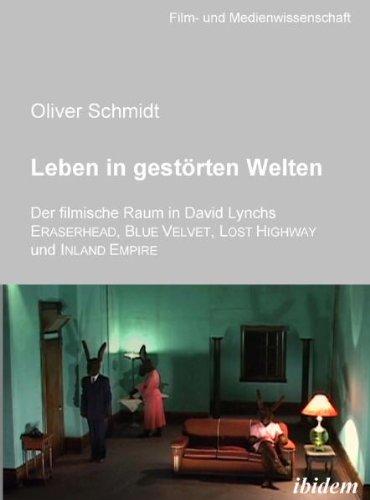 Leben in gestörten Welten. Der filmische Raum in David Lynchs Eraserhead, Blue Velvet, Lost Highway und Inland Empire: 1 (Film- und Medienwissenschaft)