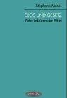 Eros und Gesetz: Zehn Lektüren der Bibel