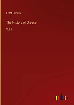 The History of Greece: Vol. I