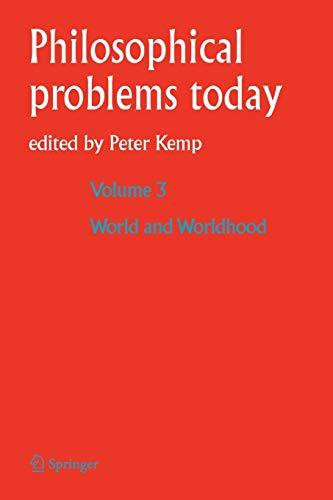 Philosophical Problem today: Volume 3 World and Worldhood (Philosophical Problems Today, 3, Band 3)