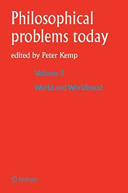 Philosophical Problem today: Volume 3 World and Worldhood (Philosophical Problems Today, 3, Band 3)