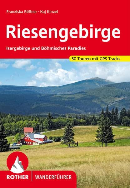 Riesengebirge: Isergebirge und Böhmisches Paradies. 50 Touren mit GPS-Tracks (Rother Wanderführer)