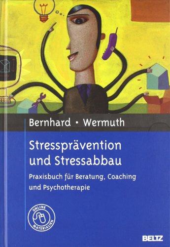 Stressprävention und Stressabbau: Praxisbuch für Beratung, Coaching und Psychotherapie. Mit Online-Material