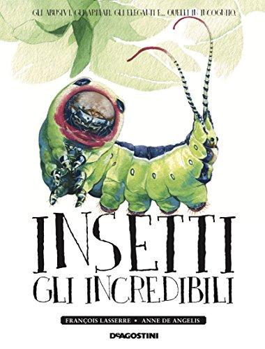 Insetti. Gli incredibili