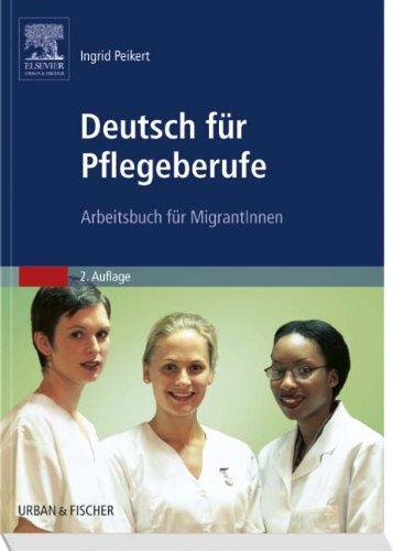 Deutsch für Pflegeberufe: Arbeitsbuch für MigrantInnen