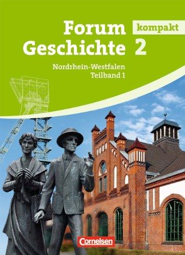 Forum Geschichte kompakt - Nordrhein-Westfalen: Band 2.1 - Von der Frühen Neuzeit bis zum Ersten Weltkrieg: Schülerbuch