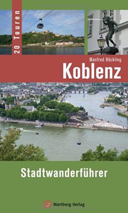 Koblenz - Stadtwanderführer: 20 Touren