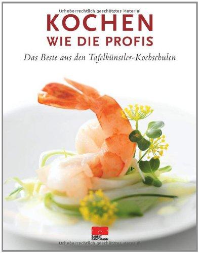 Kochen wie die Profis: Das Beste aus den Tafelkünstler-Kochschulen