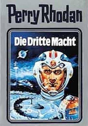 Die Dritte Macht. Perry Rhodan 01. (Perry Rhodan Silberband)