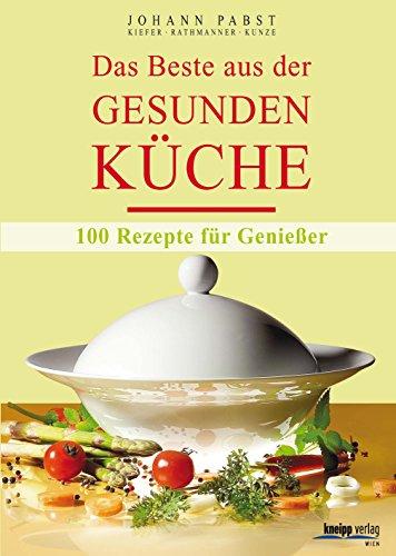 Das Beste aus der gesunden Küche: 100 Rezepte für Genießer