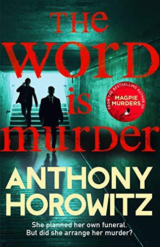 The Word Is Murder: The bestselling mystery from the author of Magpie Murders – you've never read a crime novel quite like this (Detective Daniel Hawthorne 1)