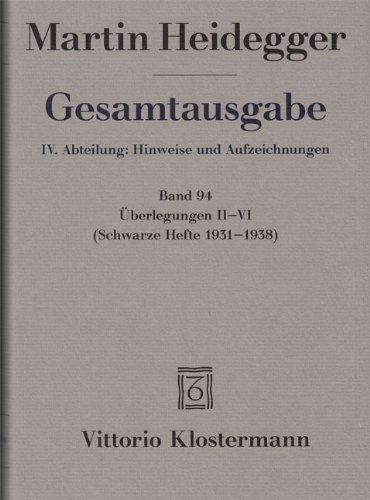 Gesamtausgabe. 4 Abteilungen / Überlegungen II-VI: (Schwarze Hefte 1931-1938)