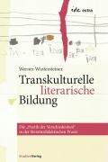 Transkulturelle literarische Bildung: Die Poetik der Verschiedenheit in der literaturdidaktischen Praxis