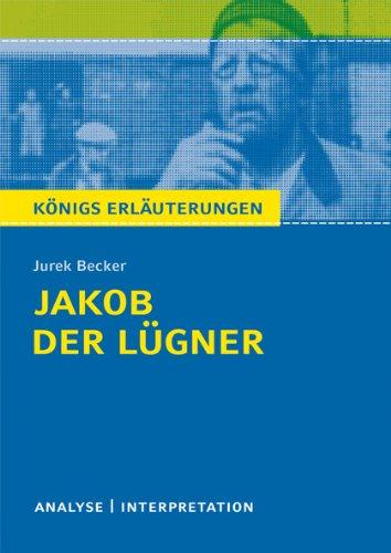 Jakob der Lügner von Jurek Becker. Textanalyse und Interpretation: Alle erforderlichen Infos für Abitur, Matura, Klausur und Referat plus Abituraufgaben mit Lösungen