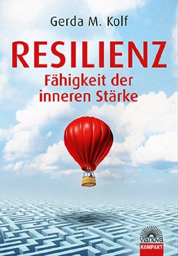 Resilienz - Fähigkeit der inneren Stärke