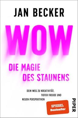 Wow – Die Magie des Staunens: Dein Weg zu Kreativität, tiefer Freude und neuen Perspektiven