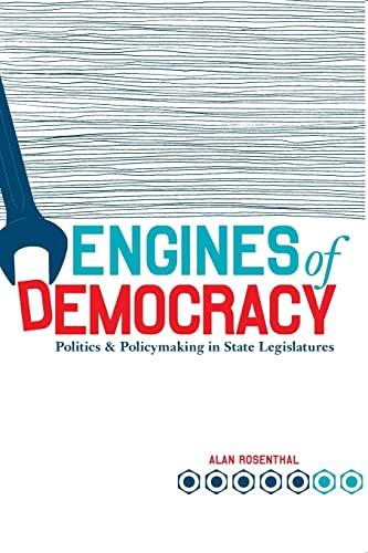 Engines of Democracy: Politics and Policymaking in State Legislatures