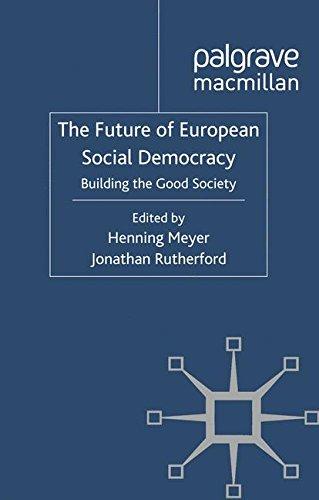 The Future of European Social Democracy: Building the Good Society