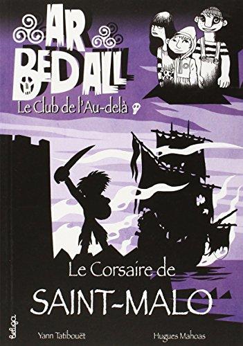 Ar bed all, le club de l'au-delà. Vol. 5. Le corsaire de Saint-Malo