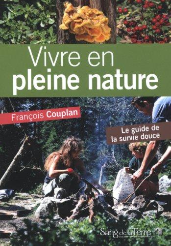 Vivre en pleine nature : le guide de la survie douce