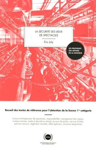 La sécurité des lieux de spectacles : recueil des textes de référence pour l'obtention de la licence 1re catégorie