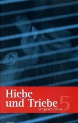 Hiebe und Triebe 5: Sexgeschichten