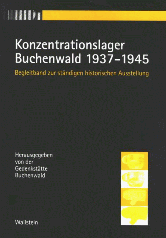 Konzentrationslager Buchenwald 1937-1945. Begleitband zur ständigen historischen Ausstellung