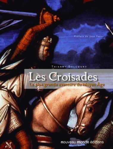 Les croisades : la plus grande aventure du Moyen Age