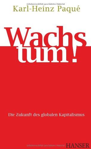 Wachstum!: Die Zukunft des globalen Kapitalismus