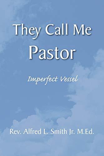 They Call Me Pastor: Imperfect Vessel