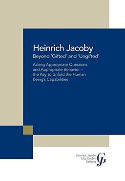 Beyond 'Gifted' and 'Ungifted': Asking Appropriate Questions and Appropriate Behavior-The Key to Unfold the Human Being'S Capabilities