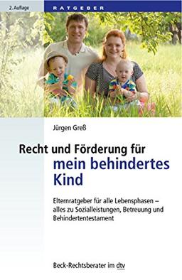 Recht und Förderung für mein behindertes Kind: Elternratgeber für alle Lebensphasen - alles zu Sozialleistungen, Betreuung und Behindertentestament