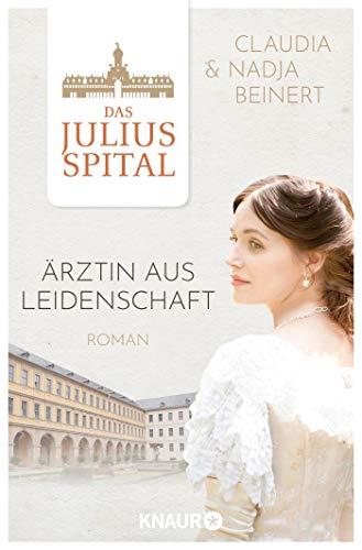 Das Juliusspital. Ärztin aus Leidenschaft: Roman (Die Juliusspital-Reihe, Band 1)