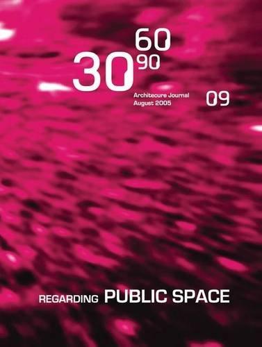 306090 09: Regarding Public Space (306090 Architecture Journal)