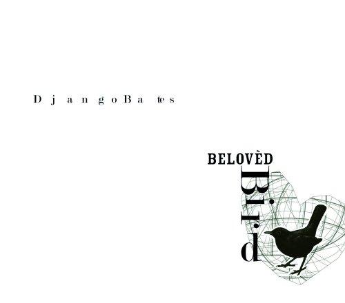 Django Bates Beloved - Beloved Bird