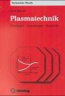 Plasmatechnik. Grundlagen. Anwendungen. Diagnostik