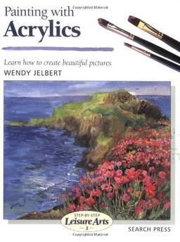 Painting with Acrylics (SBSLA03): Learn How to Create Beautiful Paintings (Step-by-Step Leisure Arts)