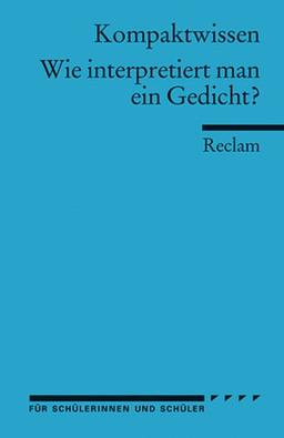 Universal-Bibliothek Nr. 15018, Kompaktwissen: Wie interpretiert man ein Gedicht?. Für die Sekundarstufe