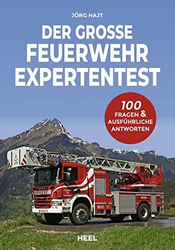 Der große Feuerwehr Expertentest: 100 Fragen & ausführliche Antworten