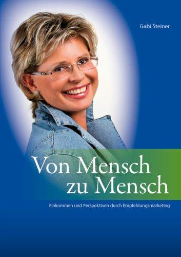 Von Mensch zu Mensch. Einkommen und Perspektiven durch Empfehlungsmarketing