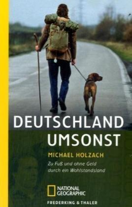 Deutschland umsonst. Zu Fuß und ohne Geld durch ein Wohlstandsland